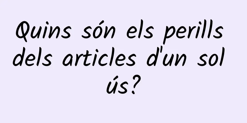 Quins són els perills dels articles d'un sol ús?