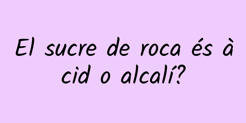 El sucre de roca és àcid o alcalí?