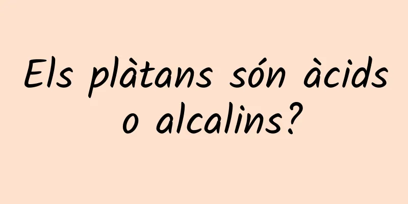 Els plàtans són àcids o alcalins?