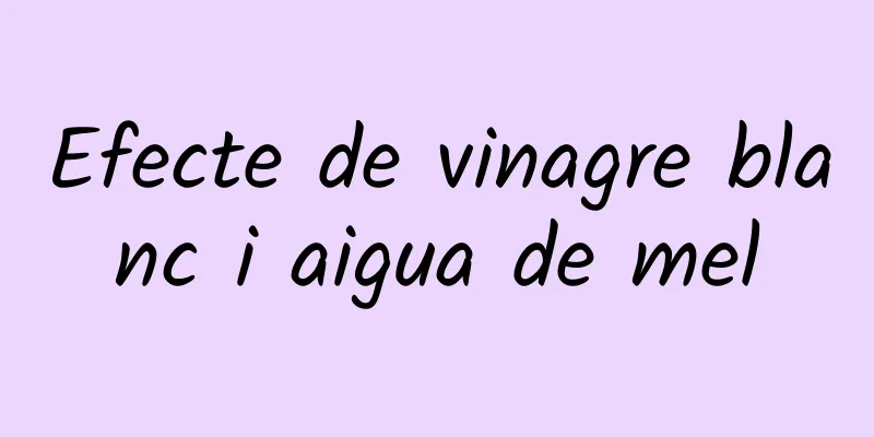 Efecte de vinagre blanc i aigua de mel
