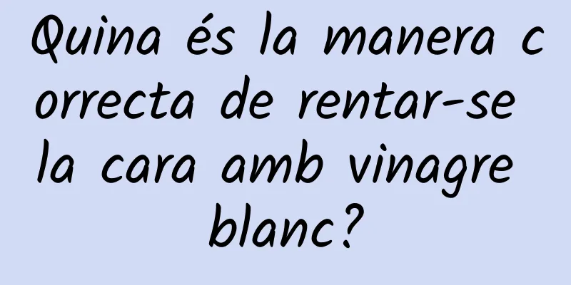 Quina és la manera correcta de rentar-se la cara amb vinagre blanc?