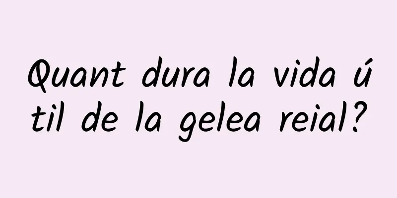 Quant dura la vida útil de la gelea reial?
