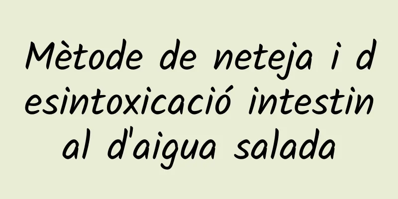 Mètode de neteja i desintoxicació intestinal d'aigua salada