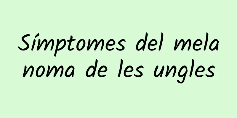 Símptomes del melanoma de les ungles
