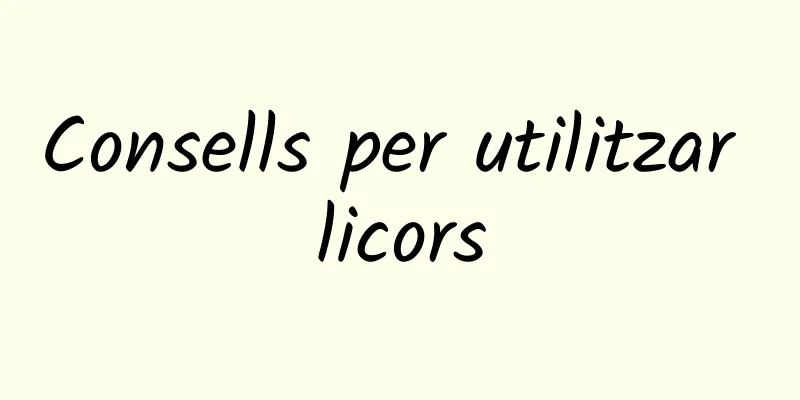 Consells per utilitzar licors