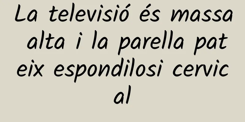 La televisió és massa alta i la parella pateix espondilosi cervical
