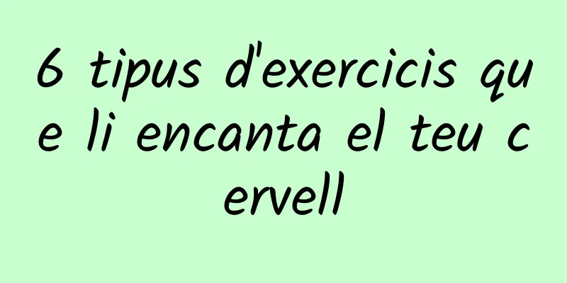 6 tipus d'exercicis que li encanta el teu cervell