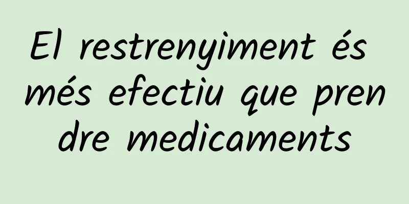 El restrenyiment és més efectiu que prendre medicaments