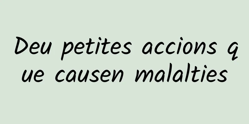 Deu petites accions que causen malalties