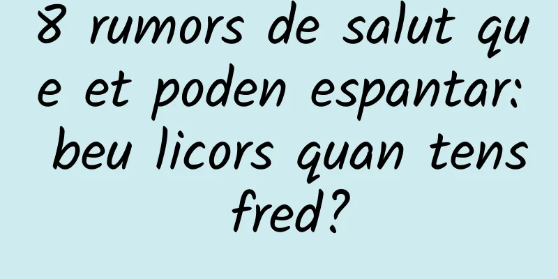 8 rumors de salut que et poden espantar: beu licors quan tens fred?