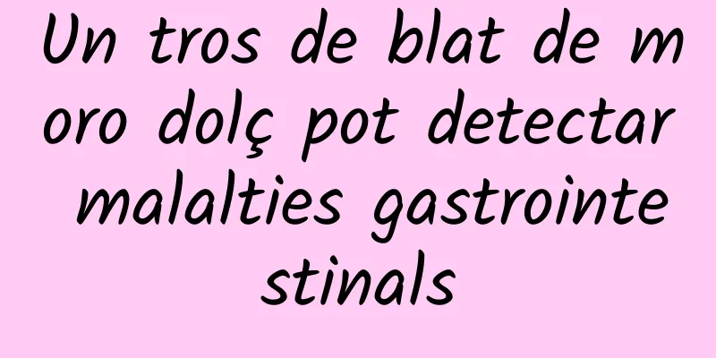 Un tros de blat de moro dolç pot detectar malalties gastrointestinals