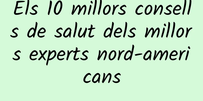 Els 10 millors consells de salut dels millors experts nord-americans