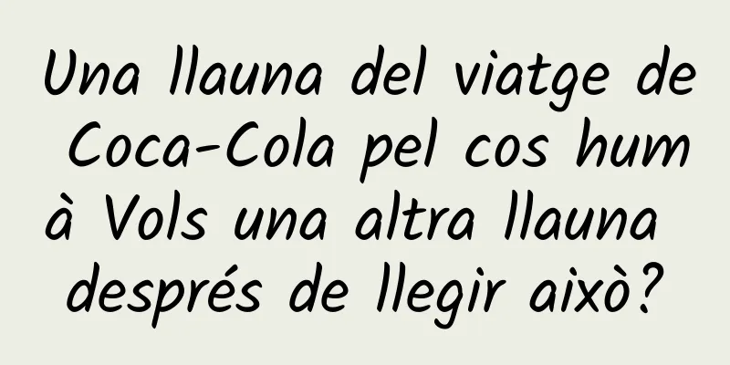 Una llauna del viatge de Coca-Cola pel cos humà Vols una altra llauna després de llegir això?