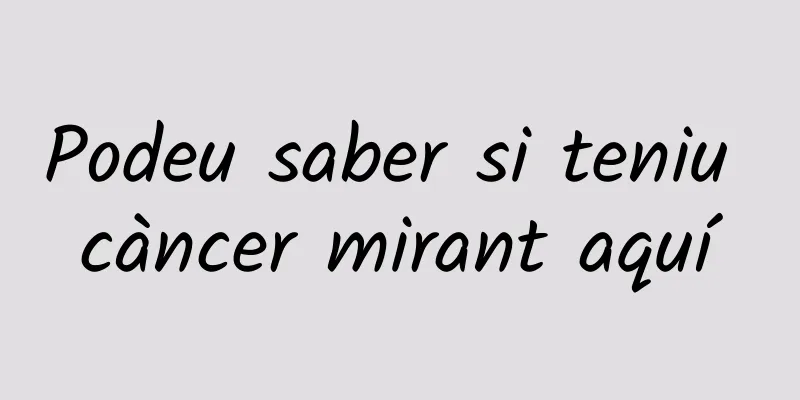 Podeu saber si teniu càncer mirant aquí