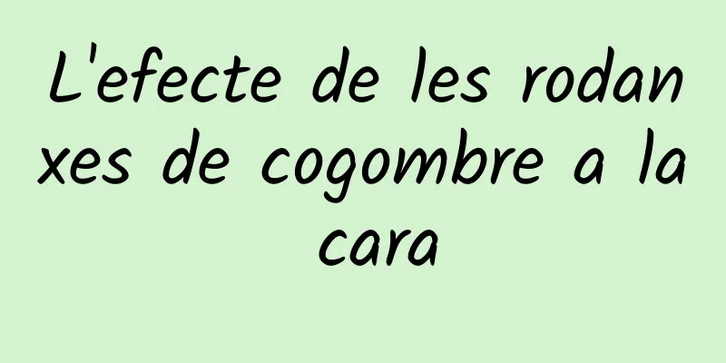L'efecte de les rodanxes de cogombre a la cara