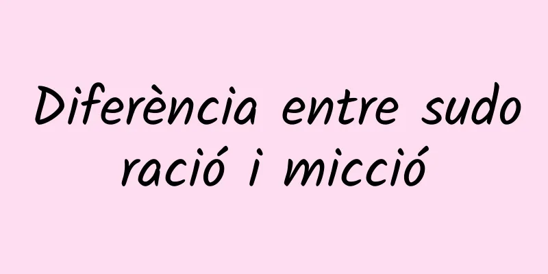Diferència entre sudoració i micció