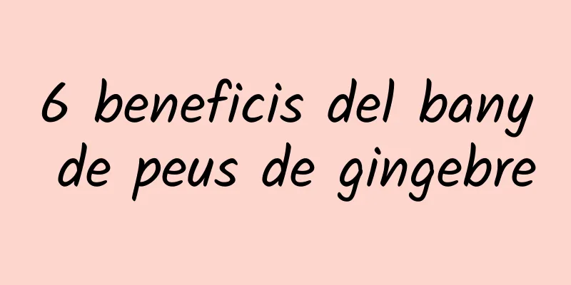 6 beneficis del bany de peus de gingebre