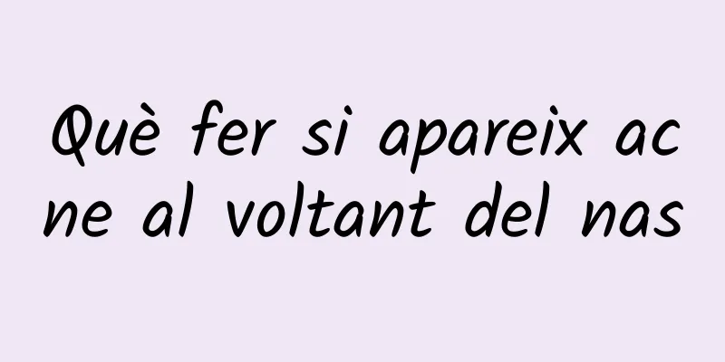 Què fer si apareix acne al voltant del nas