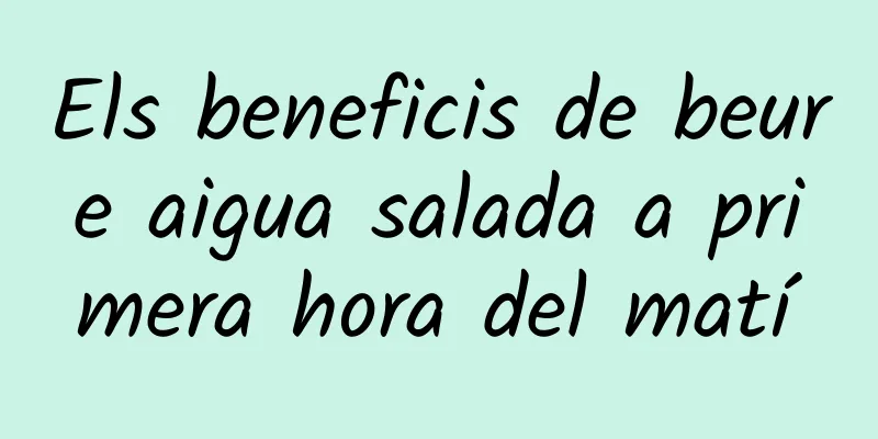 Els beneficis de beure aigua salada a primera hora del matí