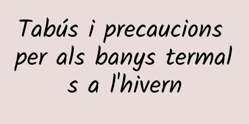 Tabús i precaucions per als banys termals a l'hivern