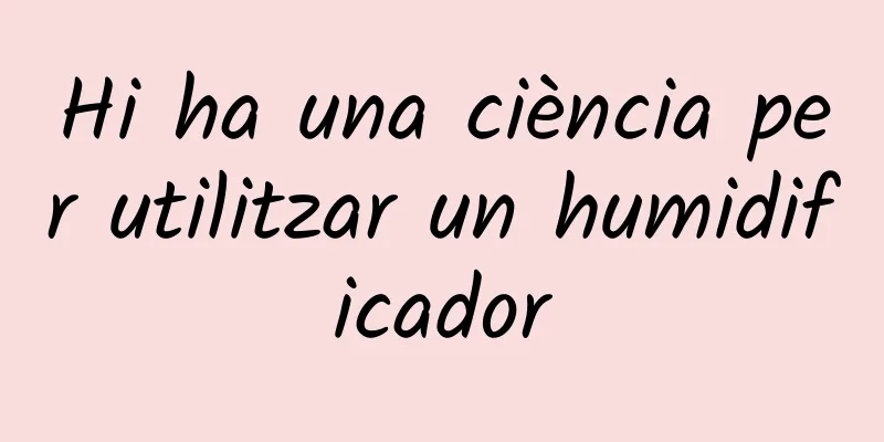 Hi ha una ciència per utilitzar un humidificador