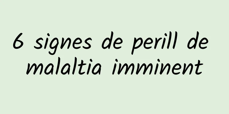 6 signes de perill de malaltia imminent