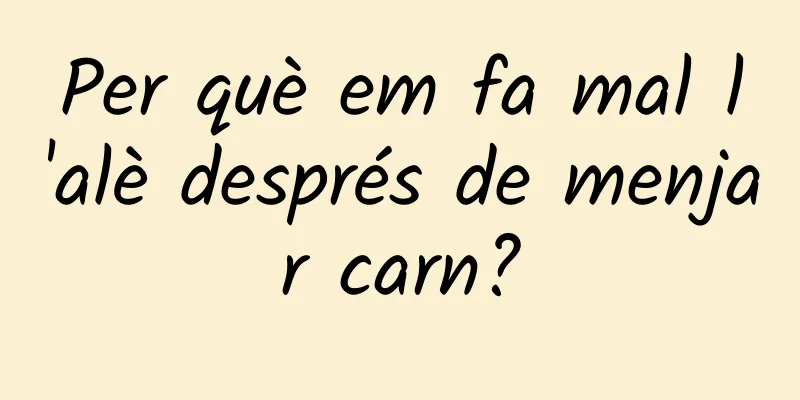 Per què em fa mal l'alè després de menjar carn?