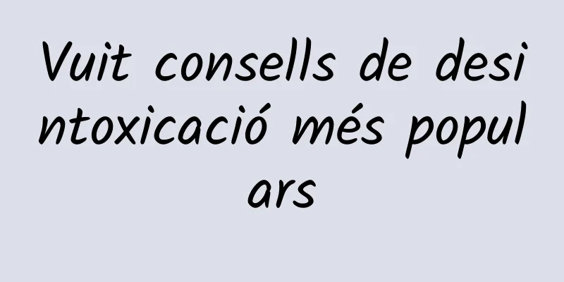 Vuit consells de desintoxicació més populars