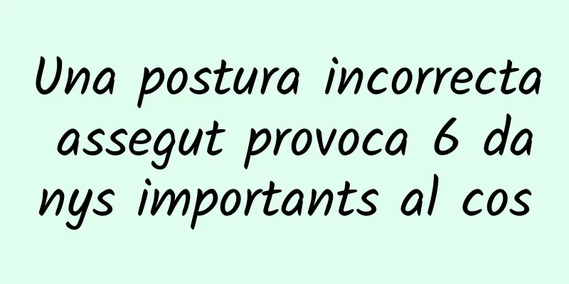 Una postura incorrecta assegut provoca 6 danys importants al cos
