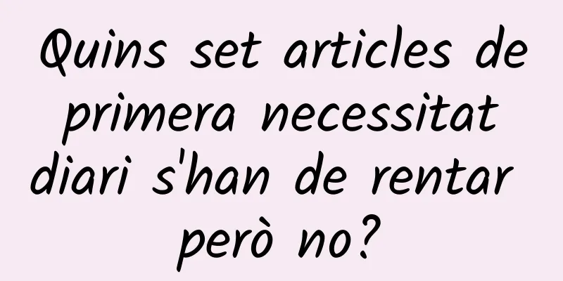 Quins set articles de primera necessitat diari s'han de rentar però no?