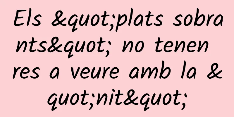 Els "plats sobrants" no tenen res a veure amb la "nit"