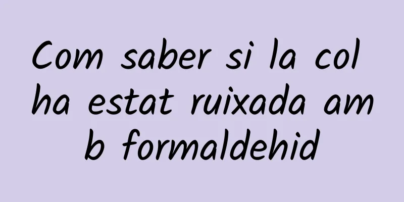 Com saber si la col ha estat ruixada amb formaldehid