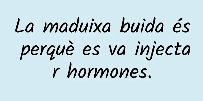 La maduixa buida és perquè es va injectar hormones.
