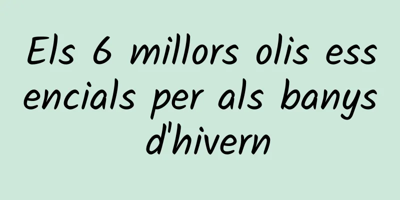 Els 6 millors olis essencials per als banys d'hivern