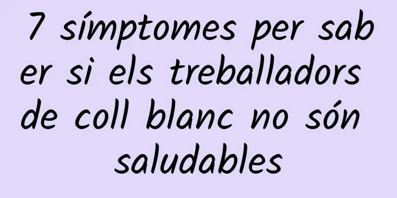 7 símptomes per saber si els treballadors de coll blanc no són saludables