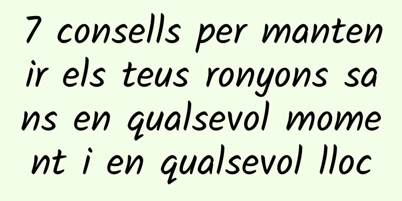 7 consells per mantenir els teus ronyons sans en qualsevol moment i en qualsevol lloc