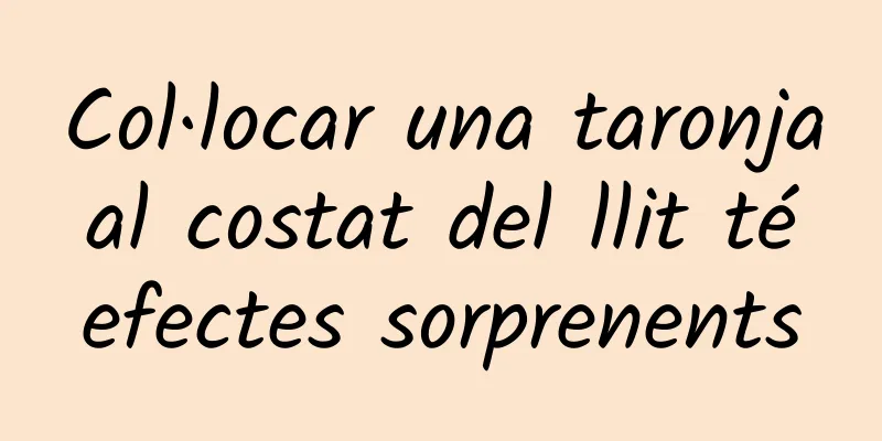 Col·locar una taronja al costat del llit té efectes sorprenents