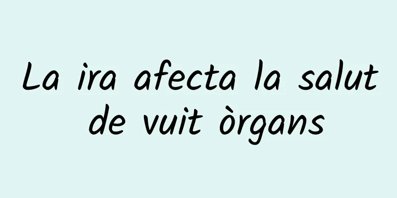 La ira afecta la salut de vuit òrgans