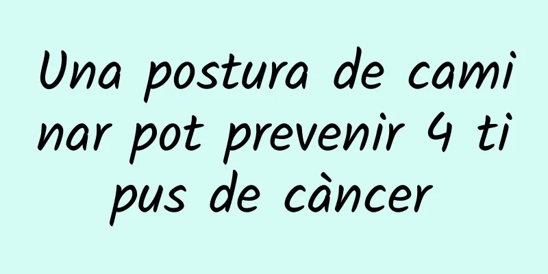 Una postura de caminar pot prevenir 4 tipus de càncer