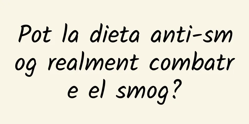 Pot la dieta anti-smog realment combatre el smog?