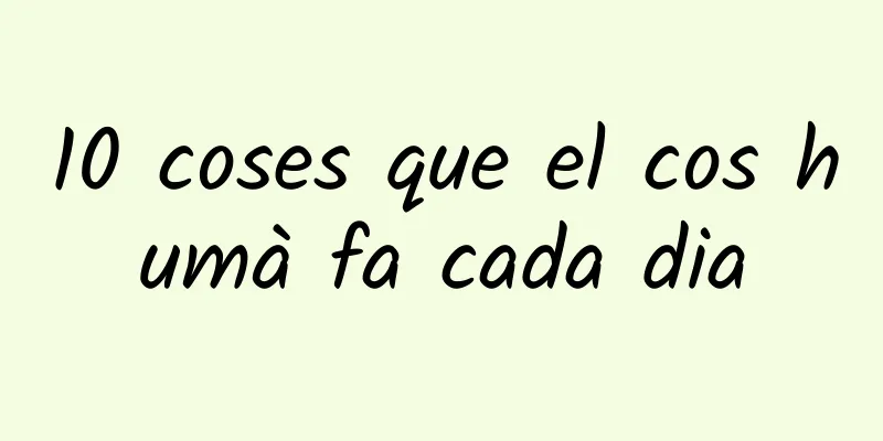 10 coses que el cos humà fa cada dia