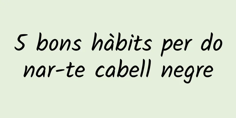 5 bons hàbits per donar-te cabell negre