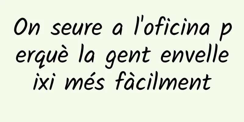 On seure a l'oficina perquè la gent envelleixi més fàcilment