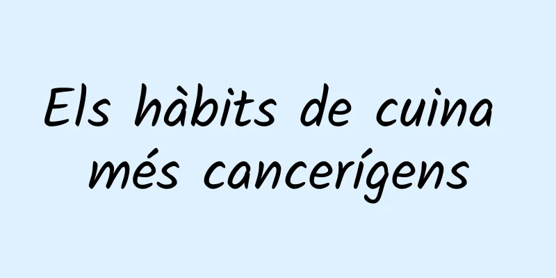 Els hàbits de cuina més cancerígens