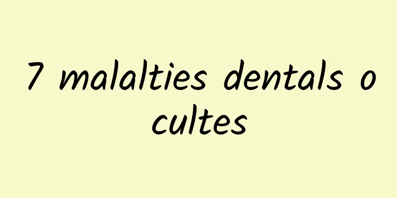 7 malalties dentals ocultes