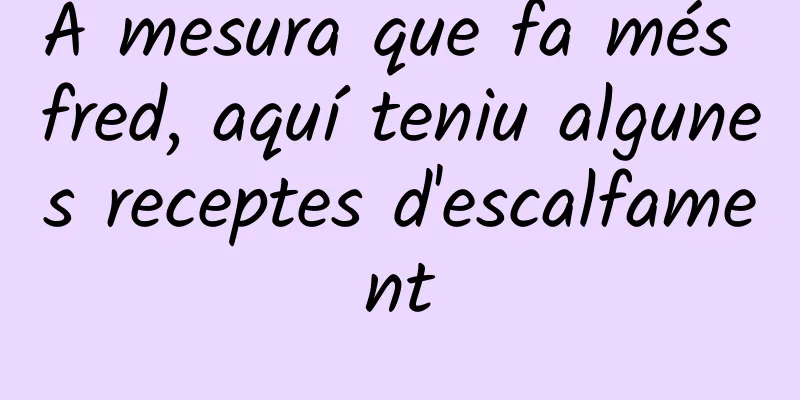 A mesura que fa més fred, aquí teniu algunes receptes d'escalfament