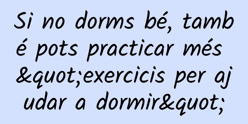 Si no dorms bé, també pots practicar més "exercicis per ajudar a dormir"