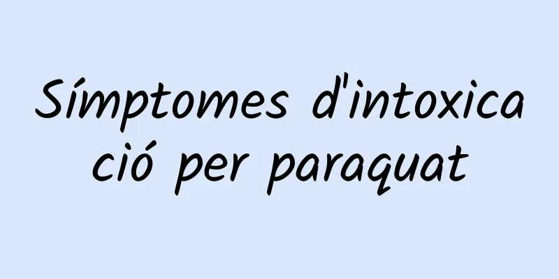 Símptomes d'intoxicació per paraquat
