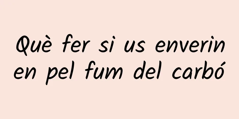 Què fer si us enverinen pel fum del carbó