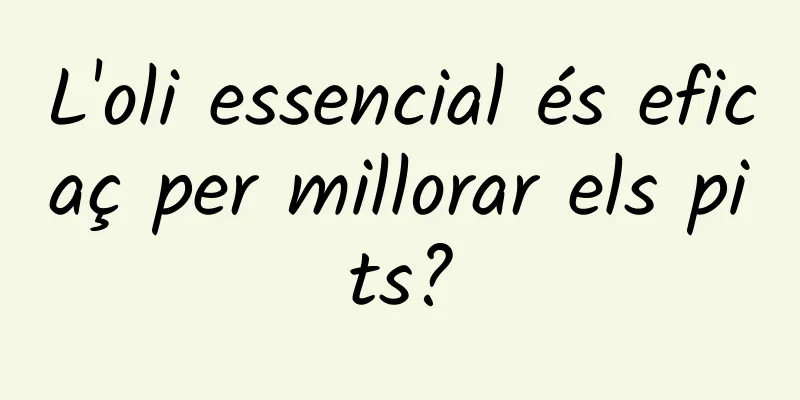 L'oli essencial és eficaç per millorar els pits?